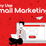 An illustration of a man sitting with a laptop that reads "Why Use Email Marketing?"