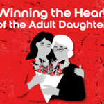 An illustration of an adult daughter and her mother over a red backjground with text that reads "Winning the Heart of the Adult Daughter"